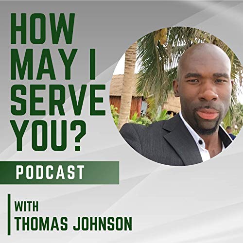How May I Serve You Podcast with Thomas Johnson